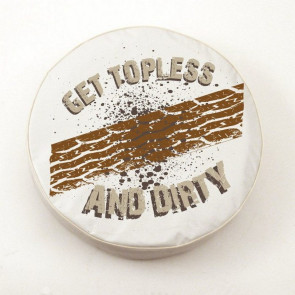 Get Topless and Dirty Logo Tire Cover